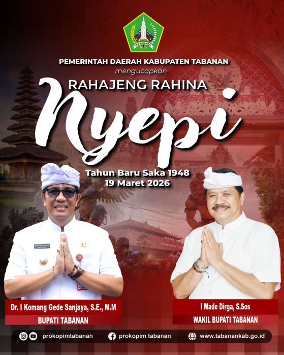 Atas nama pribadi dan Pemerintah Kabupaten Tabanan, Bupati Tabanan Dr. I Komang Gede Sanjaya, S.E., M.M., bersama Wakil Bupati Tabanan I Made Dirga, S.Sos., mengucapkan Selamat Hari Raya Nyepi Tahun Baru Saka 1948 kepada seluruh umat Hindu (Semeton Sedharma) di Kabupaten Tabanan dan di manapun berada. (Foto/prokopimtabanan)